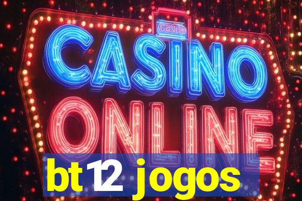 bt12 jogos